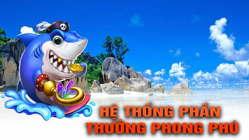 Hệ Thống Phần Thưởng Phong Phú
